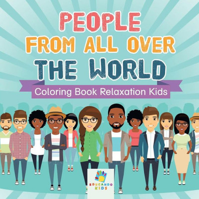 People From All Over The World Coloring Book Relaxation Kids