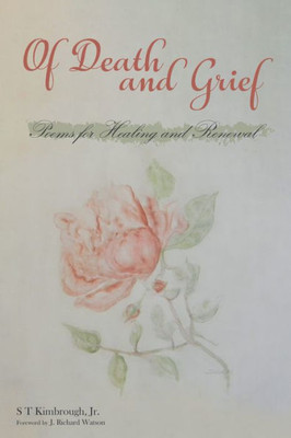 Of Death And Grief: Poems For Healing And Renewal