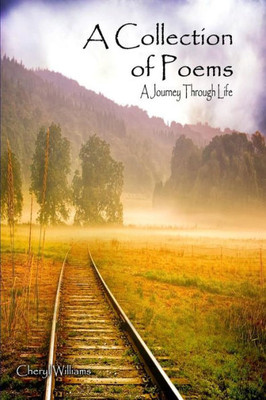 A Collection Of Poems: A Journey Through Life