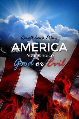 America Your Choice Good Or Evil