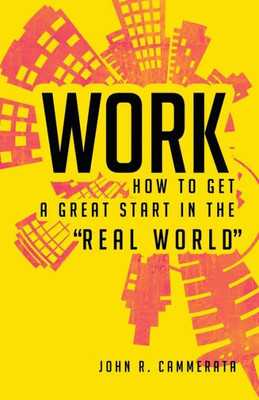 Work: How To Get A Great Start In The Real World