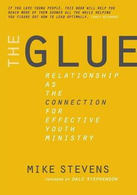 The Glue: Relationship As The Connection For Effective Youth Ministry