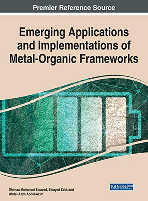 Emerging Applications and Implementations of Metal-Organic Frameworks (Advances in Chemical and Materials Engineering)
