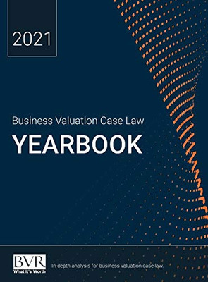 Business Valuation Case Law Yearbook, 2021 Edition