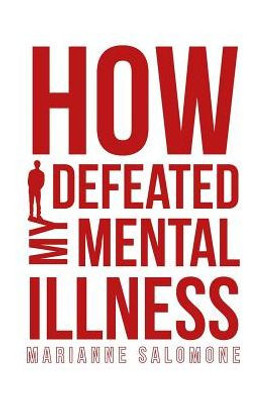 How I Defeated My Mental Illness