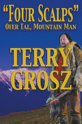 Four Scalps Ofer Tal, Mountain Man (Large Print Edition)