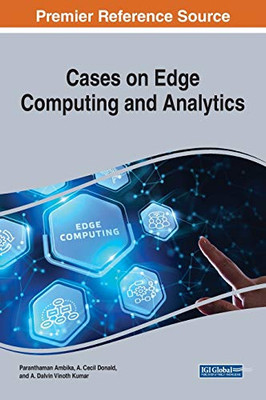 Cases on Edge Computing and Analytics (Advances in Computational Intelligence and Robotics)