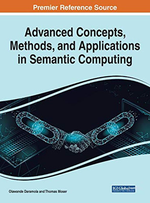 Advanced Concepts, Methods, and Applications in Semantic Computing (Advances in Computational Intelligence and Robotics)