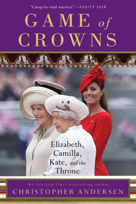 Game Of Crowns: Elizabeth, Camilla, Kate, And The Throne