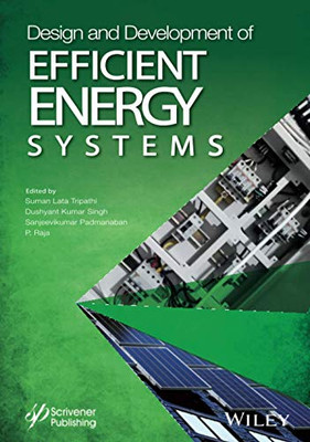Design and Development of Efficient Energy Systems (Artificial Intelligence and Soft Computing for Industrial Transformation)