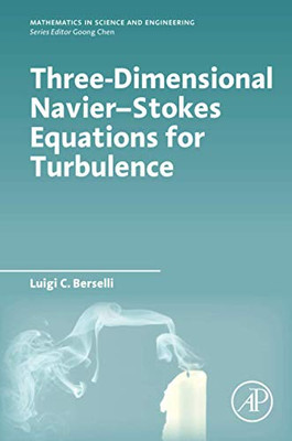 Three-Dimensional Navier-Stokes Equations for Turbulence (Mathematics in Science and Engineering)