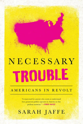 Necessary Trouble: Americans In Revolt