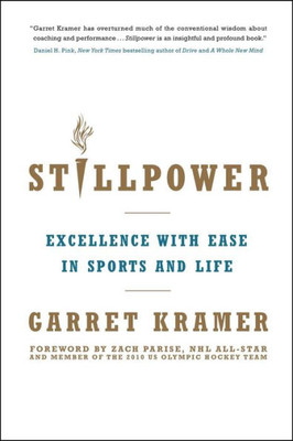Stillpower: Excellence With Ease In Sports And Life Stillpower: Excellence With Ease In Sports And Life