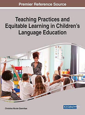 Teaching Practices and Equitable Learning in Children's Language Education (Advances in Early Childhood and K-12 Education)