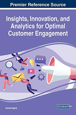 Insights, Innovation, and Analytics for Optimal Customer Engagement (Advances in Marketing, Customer Relationship Management, and E-services)