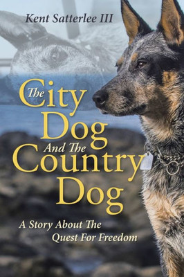 The City Dog And The Country Dog: A Story About The Quest For Freedom