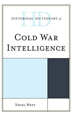 Historical Dictionary of Cold War Intelligence (Historical Dictionaries of Intelligence and Counterintelligence)