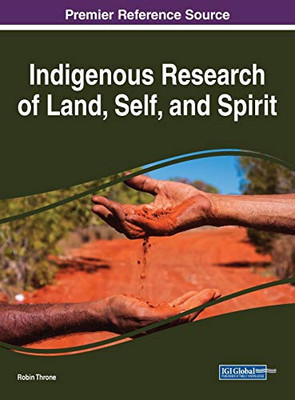 Indigenous Research of Land, Self, and Spirit (Advances in Religious and Cultural Studies (ARCS))
