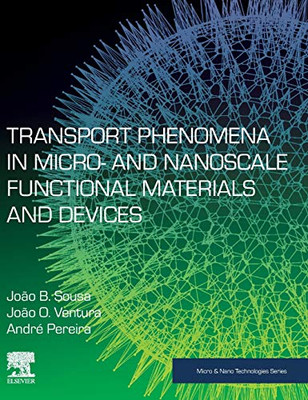 Transport Phenomena in Micro- and Nanoscale Functional Materials and Devices (Micro and Nano Technologies)
