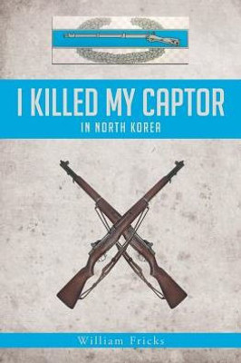 I Killed My Captor: In North Korea