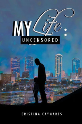 My Life: Uncensored