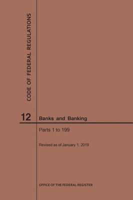 Code Of Federal Regulations Title 12, Banks And Banking, Parts 1-199, 2019