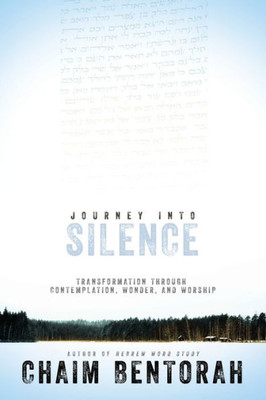 Journey Into Silence: Transformation Through Contemplation, Wonder, And Worship (Hebrew Word Study)