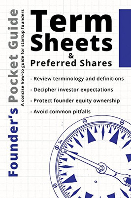 Founder�s Pocket Guide: Term Sheets and Preferred Shares