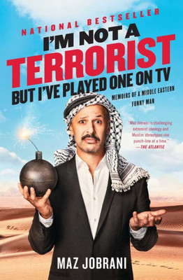 I'M Not A Terrorist, But I'Ve Played One On Tv: Memoirs Of A Middle Eastern Funny Man