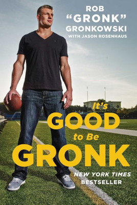 It's Good To Be Gronk