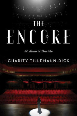 The Encore: A Memoir In Three Acts