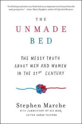 The Unmade Bed: The Messy Truth About Men And Women In The 21St Century