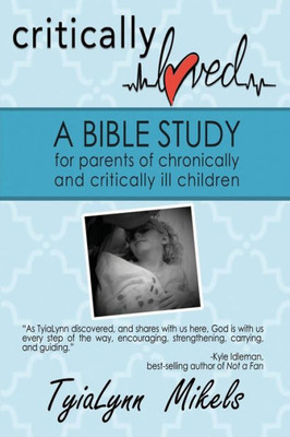 Critically Loved: A Bible Study For Parents Of Chronically And Critically Ill Children