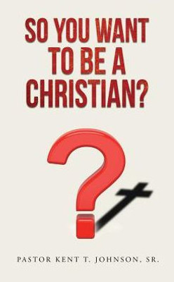 So You Want To Be A Christian