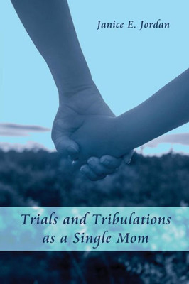 Trials And Tribulations As A Single Mom