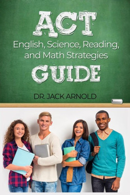 Act English, Science, Reading, And Math Strategies Guide