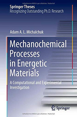 Mechanochemical Processes in Energetic Materials: A Computational and Experimental Investigation (Springer Theses)