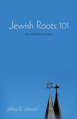 Jewish Roots: 101: An Introduction