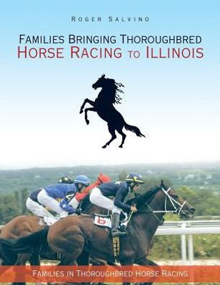 Families Bringing Thoroughbred Horse Racing To Illinois: Families In Thoroughbred Horse Racing
