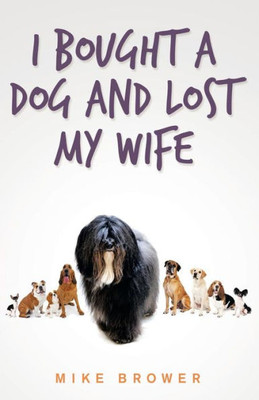 I Bought A Dog And Lost My Wife