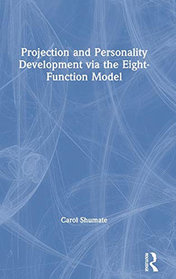 Projection and Personality Development via the Eight-Function Model