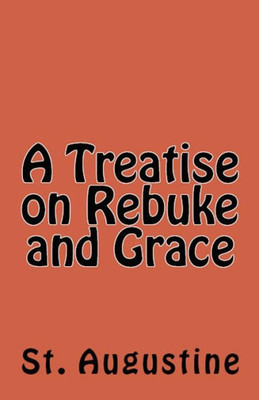 A Treatise On Rebuke And Grace (Lighthouse Church Fathers)