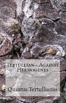 Against Hermogenes (Lighthouse Church Fathers)