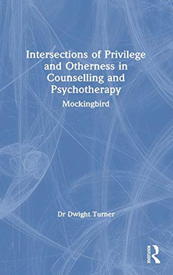 Intersections of Privilege and Otherness in Counselling and Psychotherapy: Mockingbird
