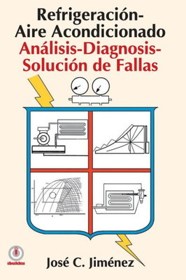 Refrigeracion-Aire Acondicionado: Analisis-Diagnosis-Solucion De Fallas (Spanish Edition)