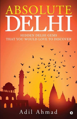 Absolute Delhi: Hidden Delhi Gems That You Would Love To Discover
