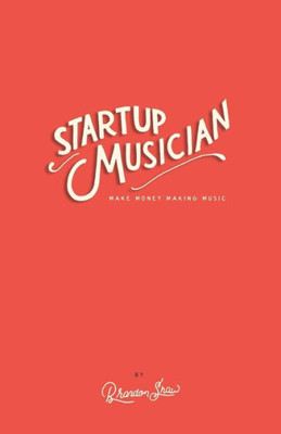 Startup Musician: Make Money Making Music