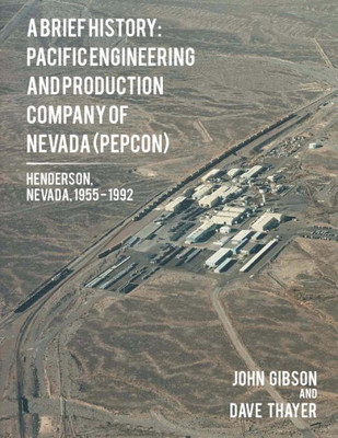 A Brief History: Pacific Engineering And Production Company Of Nevada