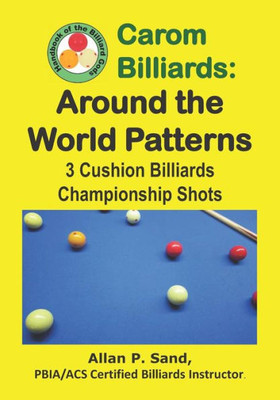Carom Billiards: Around The World Patterns: 3-Cushion Billiards Championship Shots
