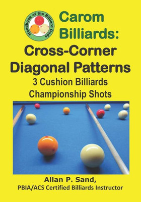 Carom Billiards: Cross-Corner Diagonal Patterns: 3-Cushion Billiards Championship Shots